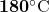 \mathbf{180^\circ\text{C}}